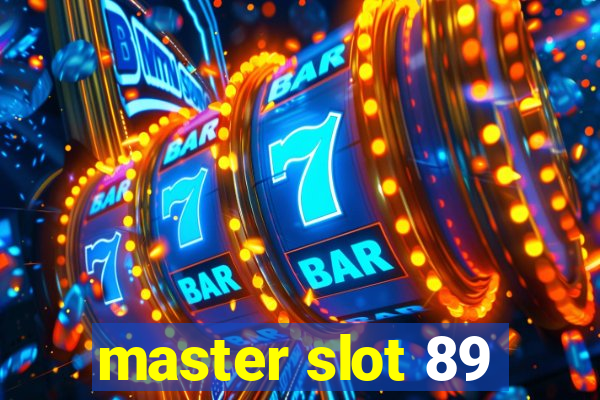 master slot 89