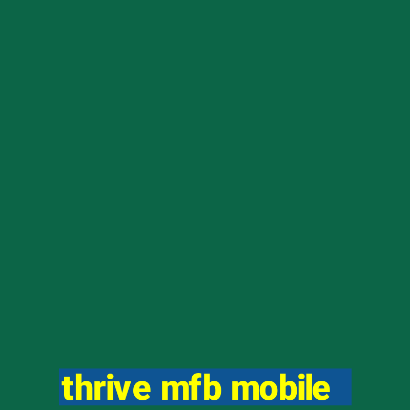 thrive mfb mobile