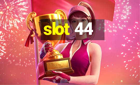 slot 44