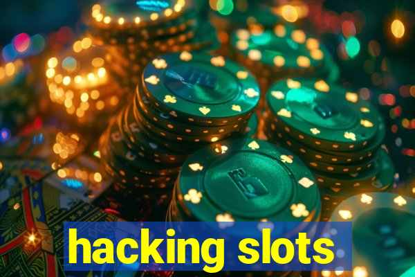 hacking slots