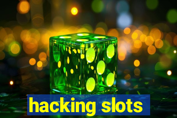 hacking slots