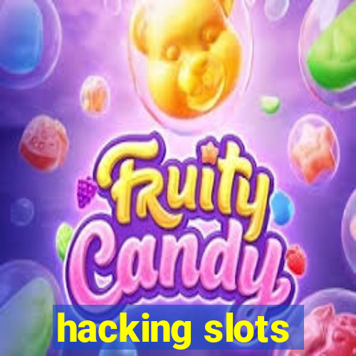 hacking slots