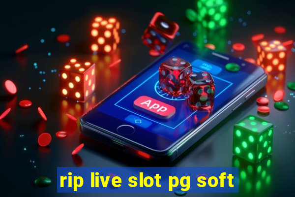 rip live slot pg soft