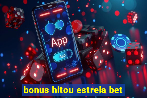 bonus hitou estrela bet