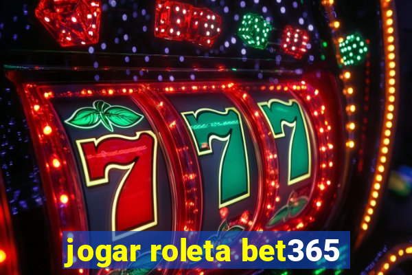 jogar roleta bet365