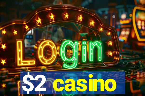 $2 casino