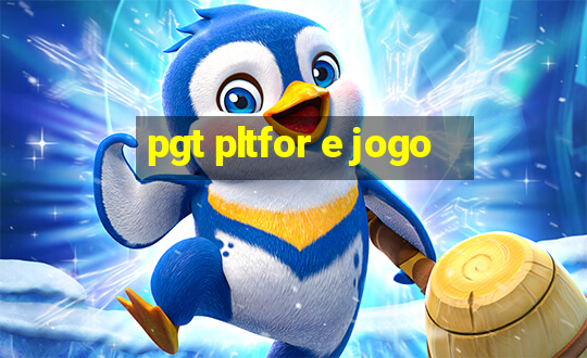 pgt pltfor e jogo