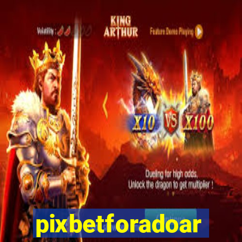 pixbetforadoar