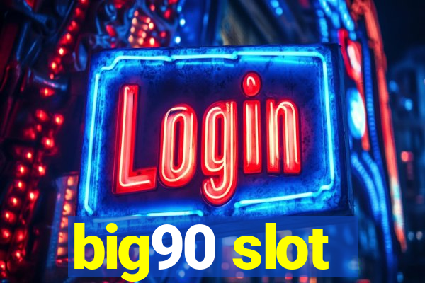 big90 slot