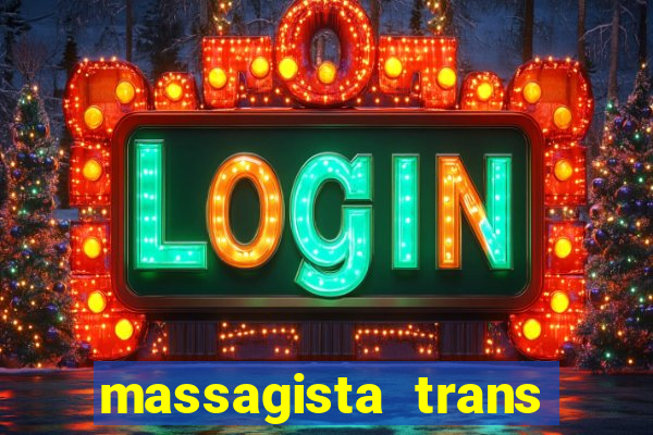 massagista trans s?o paulo