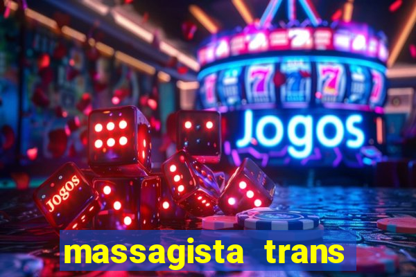 massagista trans s?o paulo