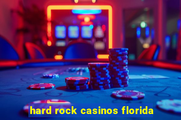 hard rock casinos florida