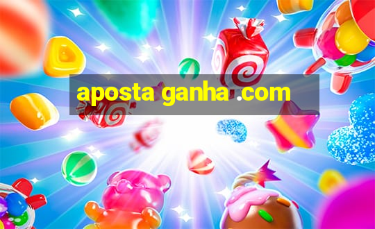 aposta ganha .com