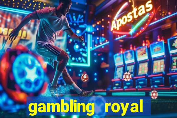 gambling royal palace casino