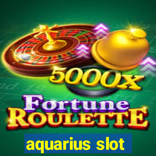 aquarius slot