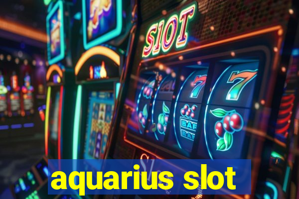 aquarius slot