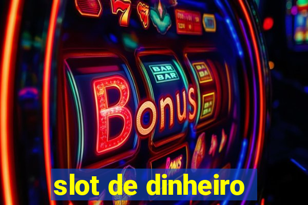 slot de dinheiro