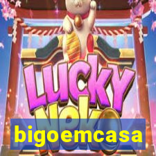 bigoemcasa