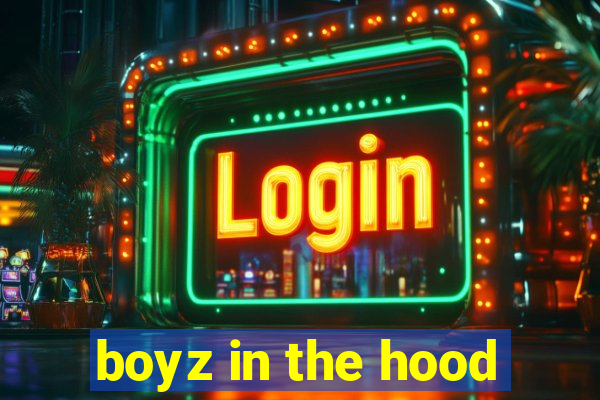 boyz in the hood