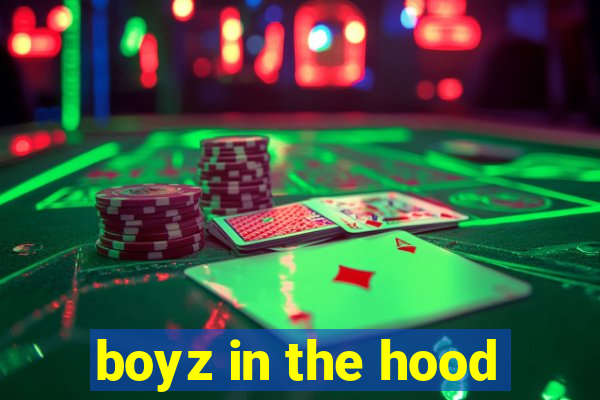 boyz in the hood