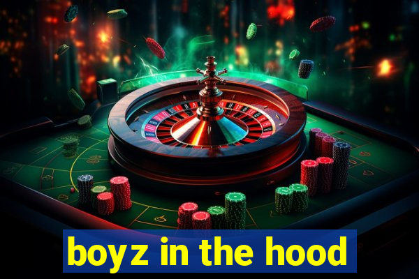 boyz in the hood