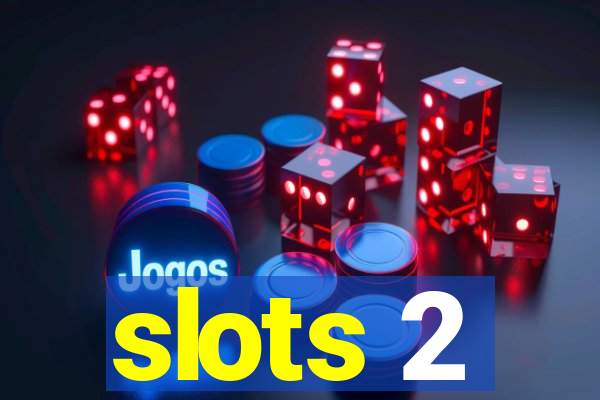 slots 2