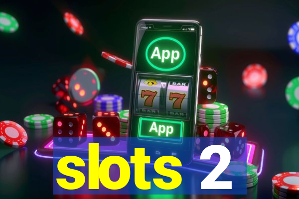 slots 2