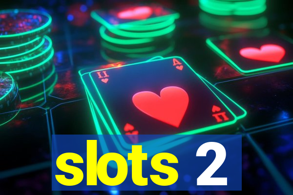 slots 2