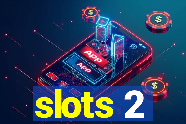 slots 2