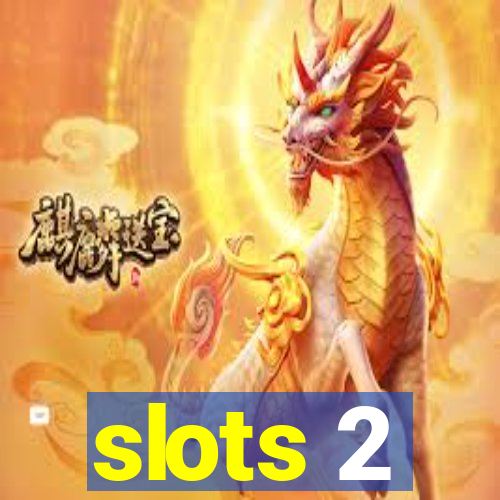 slots 2