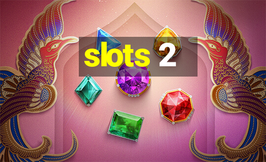 slots 2