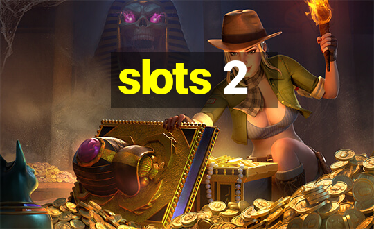 slots 2