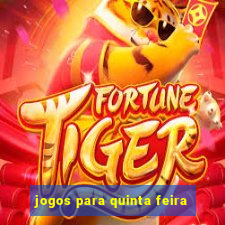 jogos para quinta feira