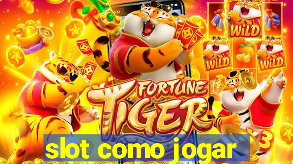 slot como jogar