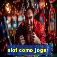 slot como jogar