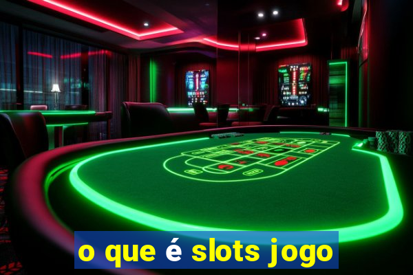 o que é slots jogo