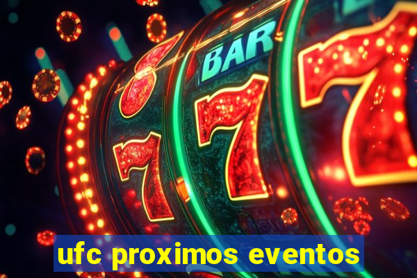 ufc proximos eventos