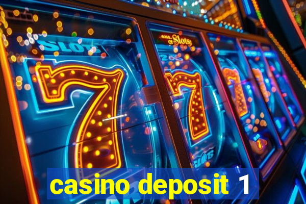 casino deposit 1