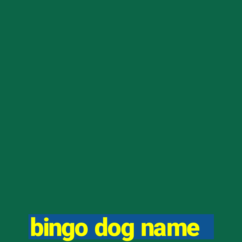 bingo dog name