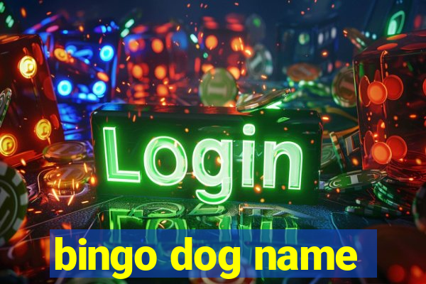 bingo dog name