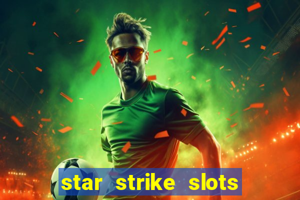 star strike slots ca?a níqueis