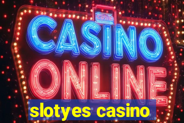 slotyes casino