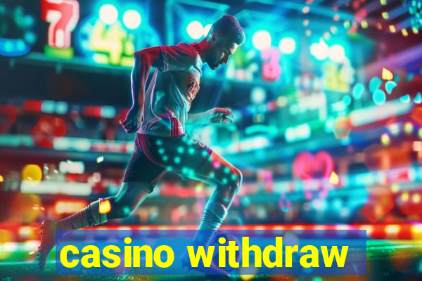 casino withdraw