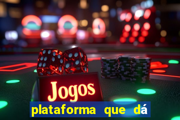 plataforma que dá b?nus para você jogar