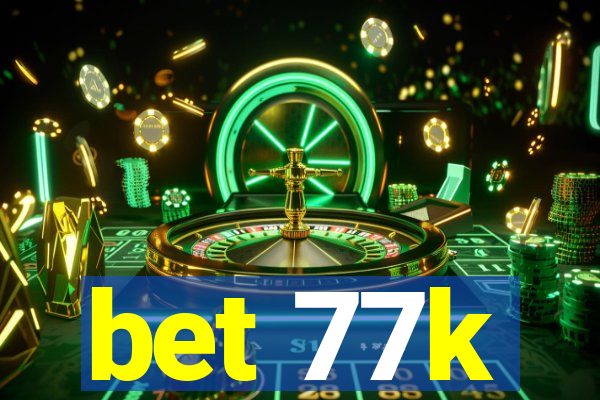 bet 77k