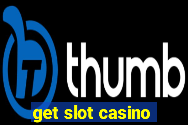 get slot casino