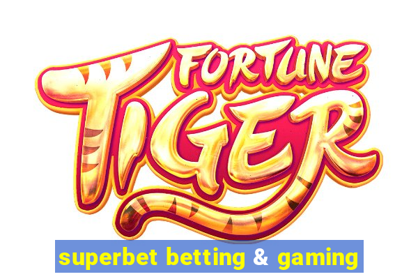 superbet betting & gaming