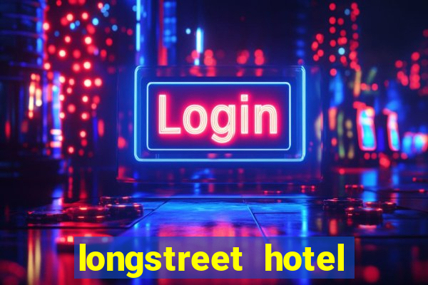 longstreet hotel and casino