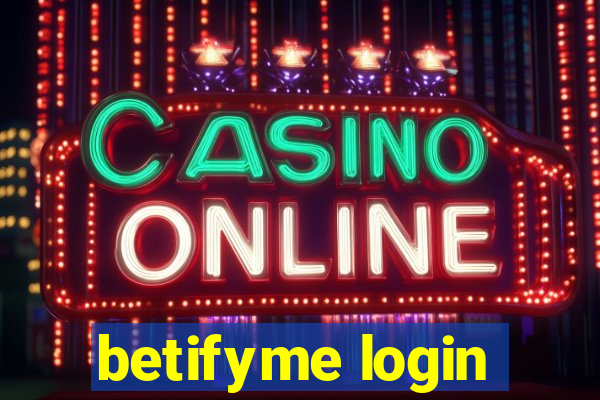 betifyme login