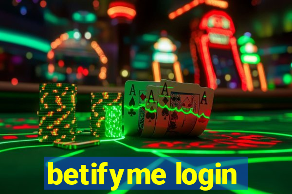 betifyme login